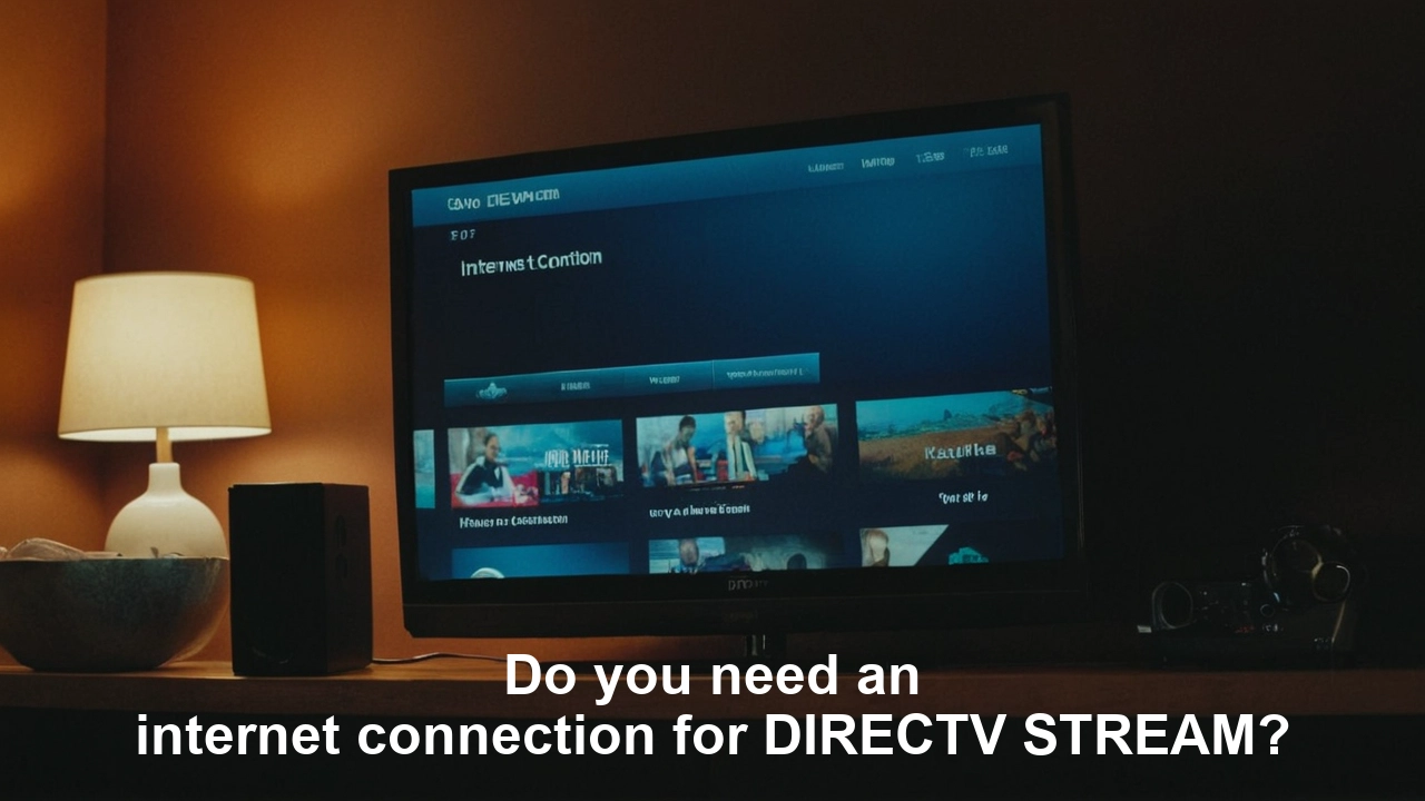 Do you need an internet connection for DIRECTV STREAM?