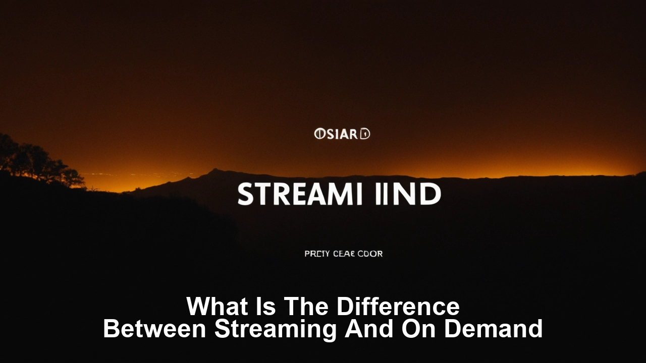 What is the difference between streaming and on-demand?