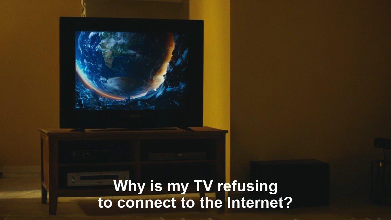 why is my tv refusing to connect to the internet